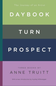 Title: Daybook, Turn, Prospect: The Journey of an Artist, Author: Anne Truitt