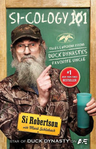 Title: Si-cology 1: Tales and Wisdom from Duck Dynasty's Favorite Uncle, Author: Si Robertson