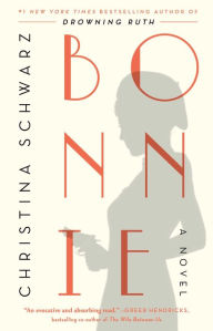 Title: Bonnie: A Novel, Author: Christina Schwarz