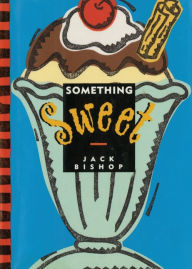 Title: Something Sweet, Author: Jack Bishop