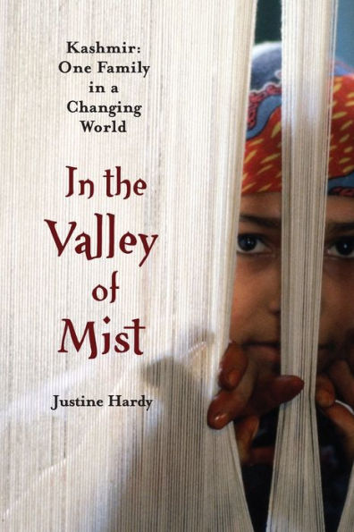 In the Valley of Mist: Kashmir: One Family In A Changing World