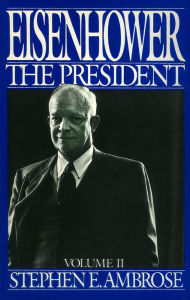 Title: Eisenhower Volume II: The President, Author: Stephen E. Ambrose