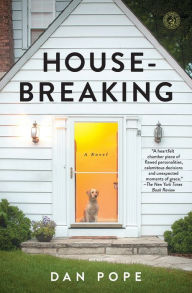 Title: Housebreaking: A Novel, Author: Dan Pope