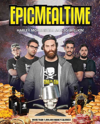 Epic Meal Time By Harley Morenstein Josh Elkin Nook Book Ebook Barnes Noble