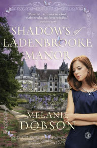 Title: Shadows of Ladenbrooke Manor, Author: Melanie Dobson