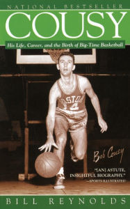 Title: Cousy: His Life, Career, and the Birth of Big-Time Basket, Author: Bill Reynolds