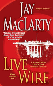 Title: Live Wire: A Simon Leonidovich Novel, Author: Jay MacLarty