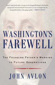 Title: Washington's Farewell: The Founding Father's Warning to Future Generations, Author: John Avlon