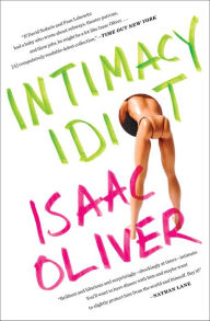 Title: Intimacy Idiot, Author: Isaac Oliver