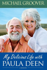 Title: My Delicious Life with Paula Deen, Author: Michael Groover