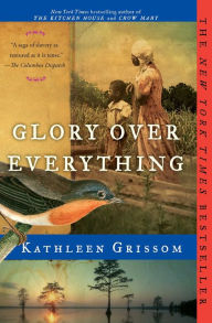 Title: Glory Over Everything, Author: Kathleen Grissom