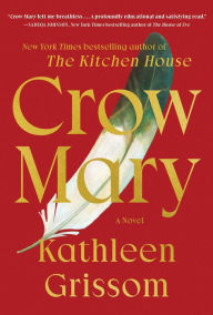 Free books to download on nook Crow Mary: A Novel by Kathleen Grissom English version 9781476748481