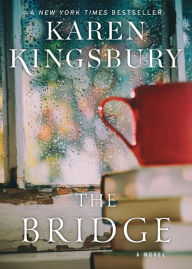 Title: The Bridge: A Novel, Author: Karen Kingsbury