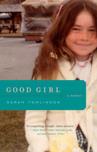 Title: Good Girl: A Memoir, Author: Sarah Tomlinson