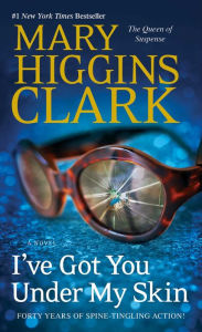 Title: I've Got You Under My Skin, Author: Mary Higgins Clark
