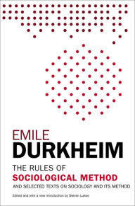 Title: The Rules of Sociological Method: And Selected Texts on Sociology and its Method, Author: Emile Durkheim