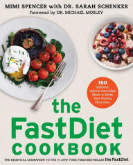 Title: The FastDiet Cookbook: 150 Delicious, Calorie-Controlled Meals to Make Your Fasting Days Easy, Author: Mimi Spencer