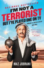 I'm Not a Terrorist, But I've Played One On TV: Memoirs of a Middle Eastern Funny Man