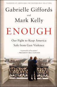 Title: Enough: Our Fight to Keep America Safe from Gun Violence, Author: Gabrielle Giffords