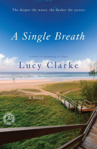 Title: A Single Breath: A Novel, Author: Lucy Clarke
