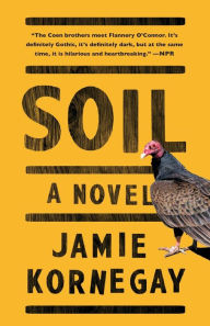 Title: Soil: A Novel, Author: Jamie Kornegay