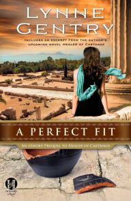 Title: A Perfect Fit: An eShort Prequel to Healer of Carthage, Author: Lynne Gentry