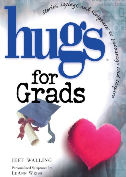 Hugs for Grads: Stories, Sayings, and Scriptures to Encourage and Inspire