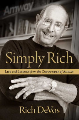 Simply Rich Life And Lessons From The Cofounder Of Amway