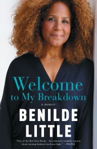 Title: Welcome to My Breakdown: A Memoir, Author: Benilde Little