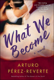 Ebooks epub free download What We Become: A Novel by Arturo Pérez-Reverte 9781476752006 