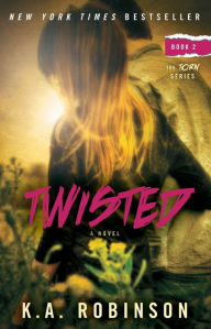 Title: Twisted: Book 2 in the Torn Series, Author: K.A. Robinson