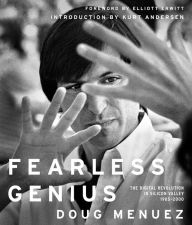 Title: Fearless Genius: The Digital Revolution in Silicon Valley 1985-2000, Author: Doug Menuez
