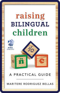 Title: Raising Bilingual Children: A Practical Guide, Author: Maritere Rodriguez Bellas