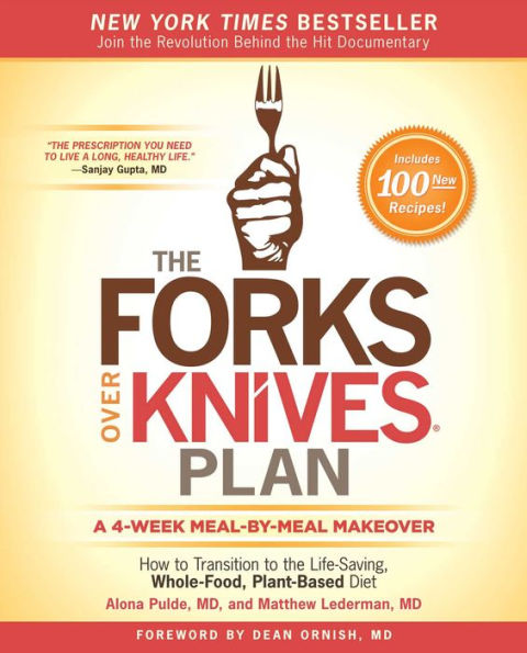 The Forks Over Knives Plan : How to Transition to the Life-Saving, Whole-Food, Plant-Based Diet