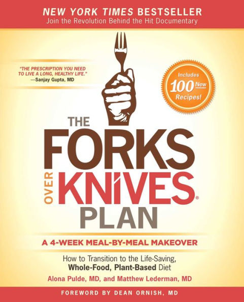the Forks Over Knives Plan: How to Transition Life-Saving, Whole-Food, Plant-Based Diet