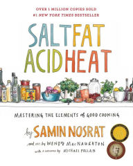 Title: Salt, Fat, Acid, Heat: Mastering the Elements of Good Cooking, Author: Samin Nosrat