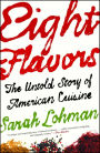 Eight Flavors: The Untold Story of American Cuisine