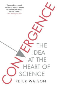 Title: Convergence: The Idea at the Heart of Science, Author: Peter Watson