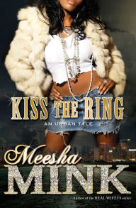 Title: Kiss the Ring: An Urban Tale, Author: Meesha Mink