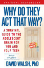 Why Do They Act That Way? - Revised and Updated: A Survival Guide to the Adolescent Brain for You and Your Teen