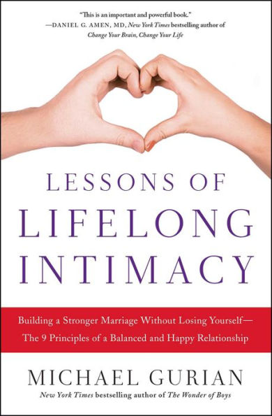 Lessons of Lifelong Intimacy: Building a Stronger Marriage Without Losing Yourself-The 9 Principles of a Balanced and Happy Relationship