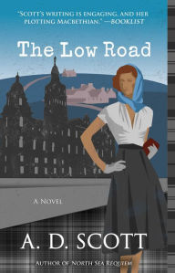 Title: The Low Road: A Novel, Author: A. D. Scott