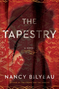 Title: The Tapestry: A Novel, Author: Nancy Bilyeau