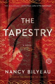Title: The Tapestry: A Novel, Author: Nancy Bilyeau