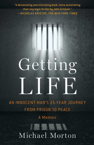 Getting Life: An Innocent Man's 25-Year Journey from Prison to Peace