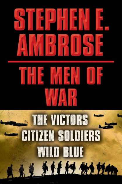 Stephen E. Ambrose The Men of War E-book Box Set: Victors, Citizen ...