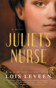 Title: Juliet's Nurse: A Novel, Author: Lois Leveen