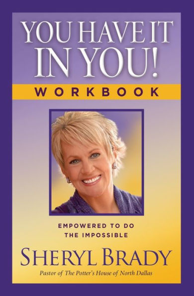 You Have It You! Workbook: Empowered To Do The Impossible