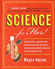Title: Science...For Her!, Author: Megan Amram