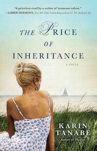 Title: The Price of Inheritance: A Novel, Author: Karin Tanabe